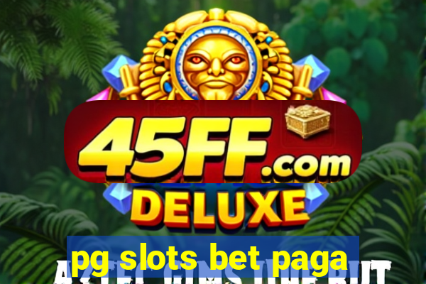 pg slots bet paga